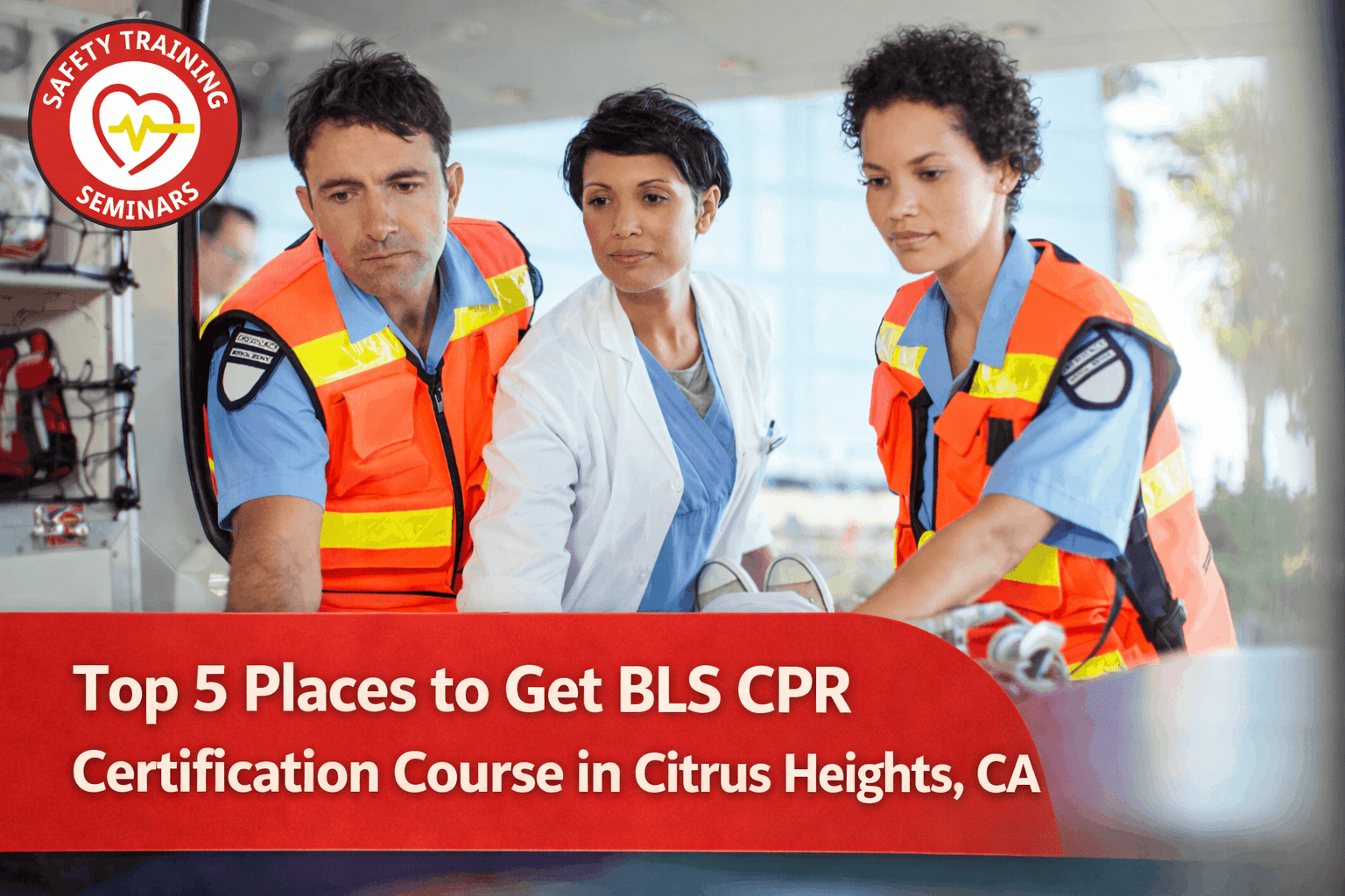 Top 5 Places to Find BLS CPR Certification in Citrus Heights