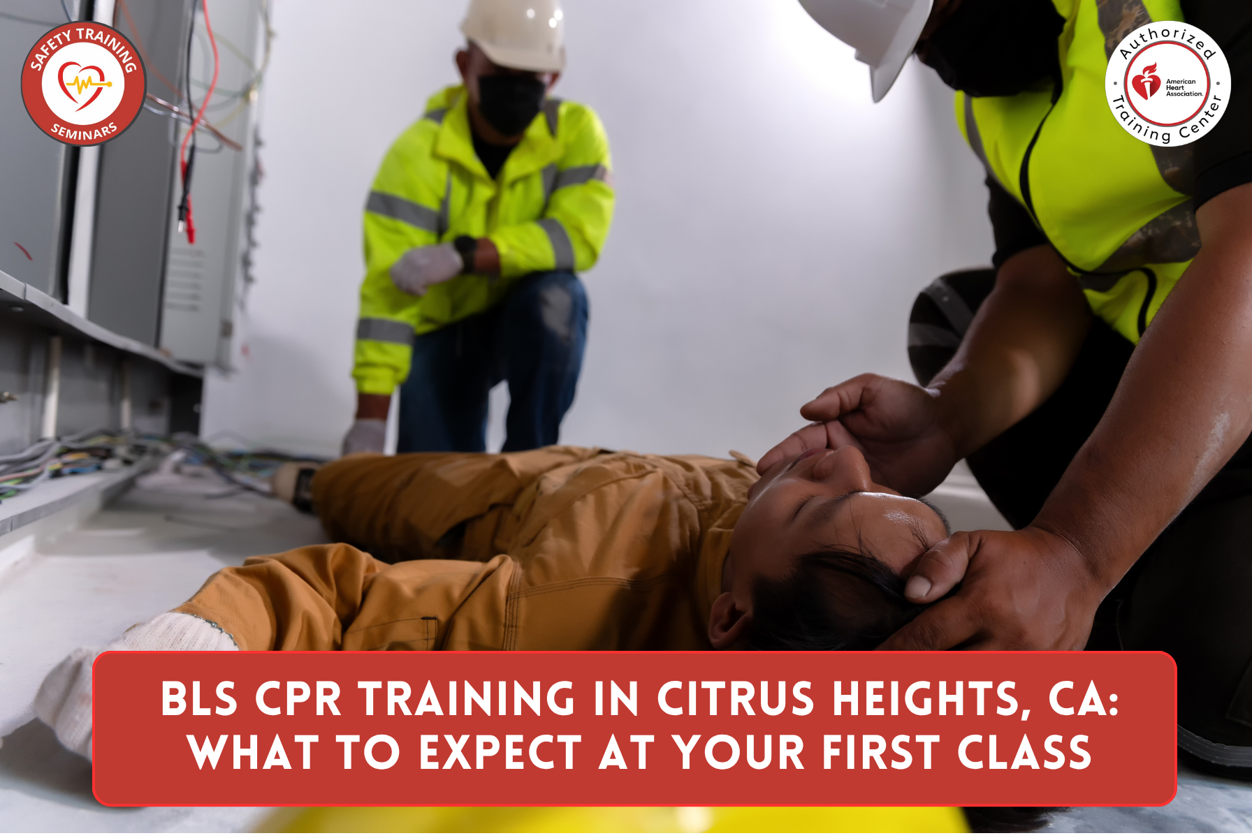 BLS CPR Training in Citrus Heights, CA: What to Expect at Your First Class